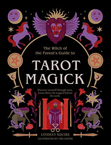 Tarot Magick: Discover yourself through tarot. Learn about the magick behind the cards