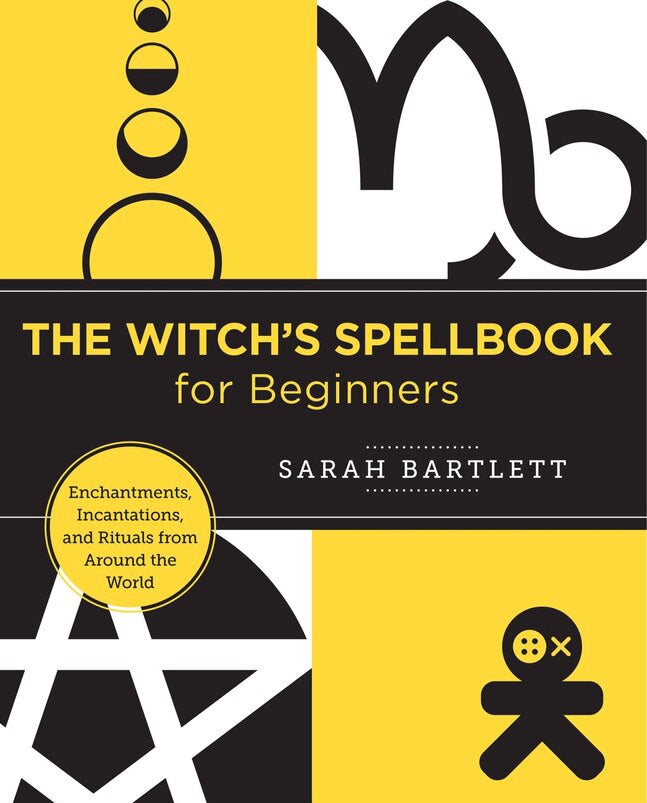 The Witch's Spellbook for Beginners: Enchantments, Incantations, and Rituals from Around the World