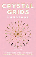 Crystal Grids Handbook: Use The Power Of The Stones For Healing And Manifestation