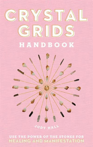 Crystal Grids Handbook: Use The Power Of The Stones For Healing And Manifestation