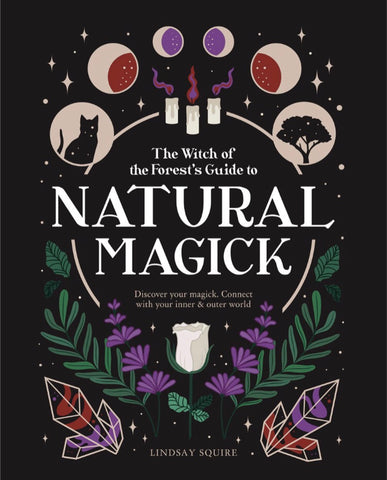 Natural Magick: Discover Your Magick. Connect With Your Inner & Outer World