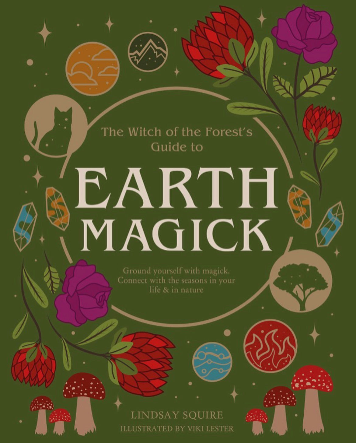 Earth Magick: Ground Yourself With Magick. Connect With The Seasons In Your Life & In Nature